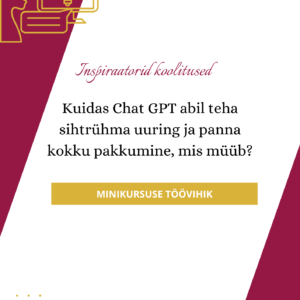 "Kuidas ChatGPT abil teha sihtrühma uuring ja panna kokku pakkumine?" TÖÖVIHIK (soodus)