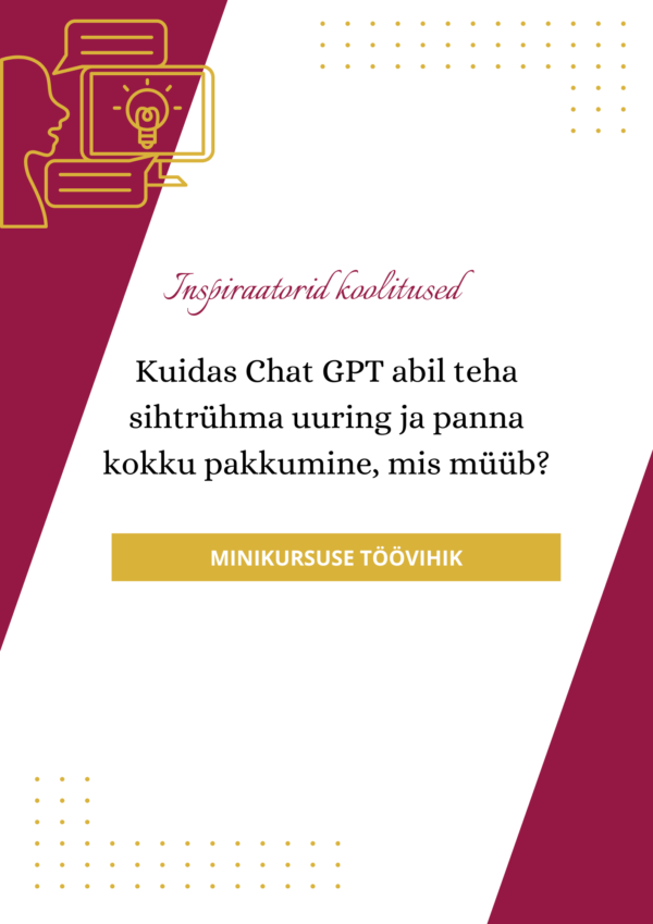 "Kuidas ChatGPT abil teha sihtrühma uuring ja panna kokku pakkumine?" TÖÖVIHIK (soodus)