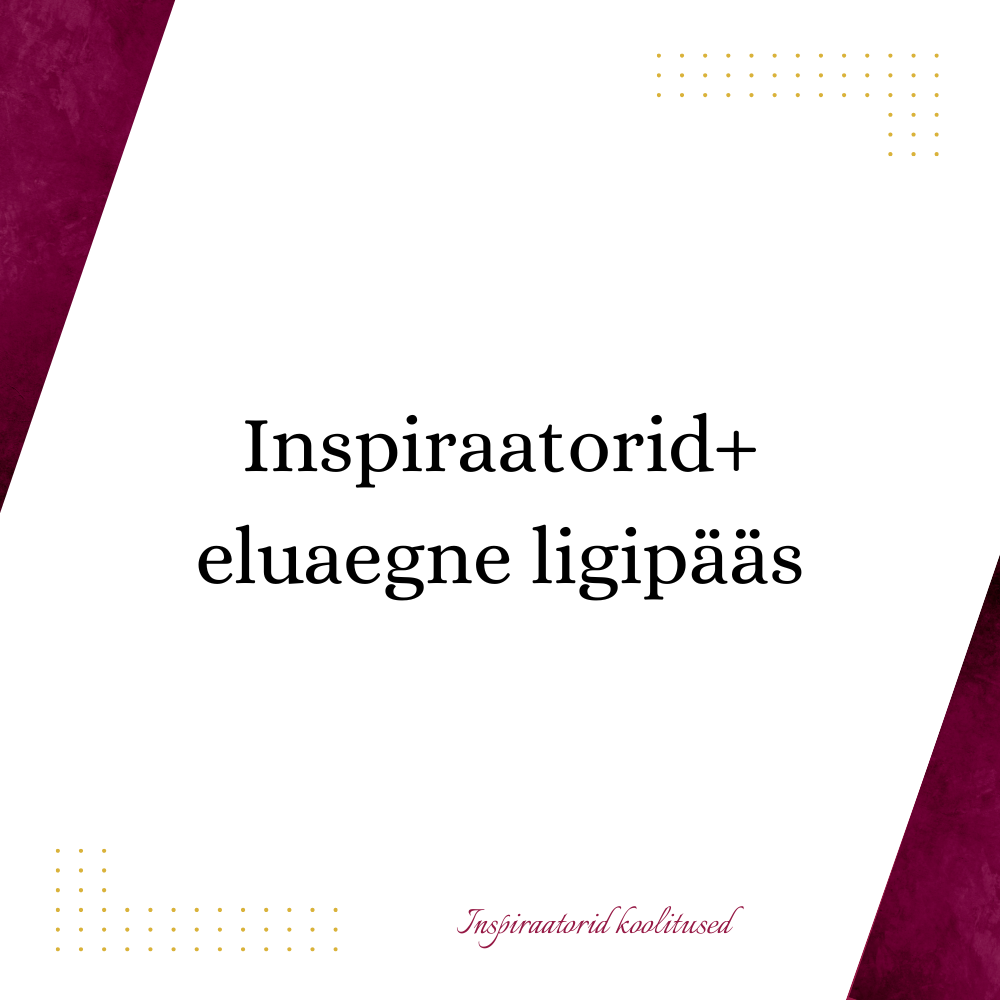 Inspiraatorid+ eluaegne ligipääs
